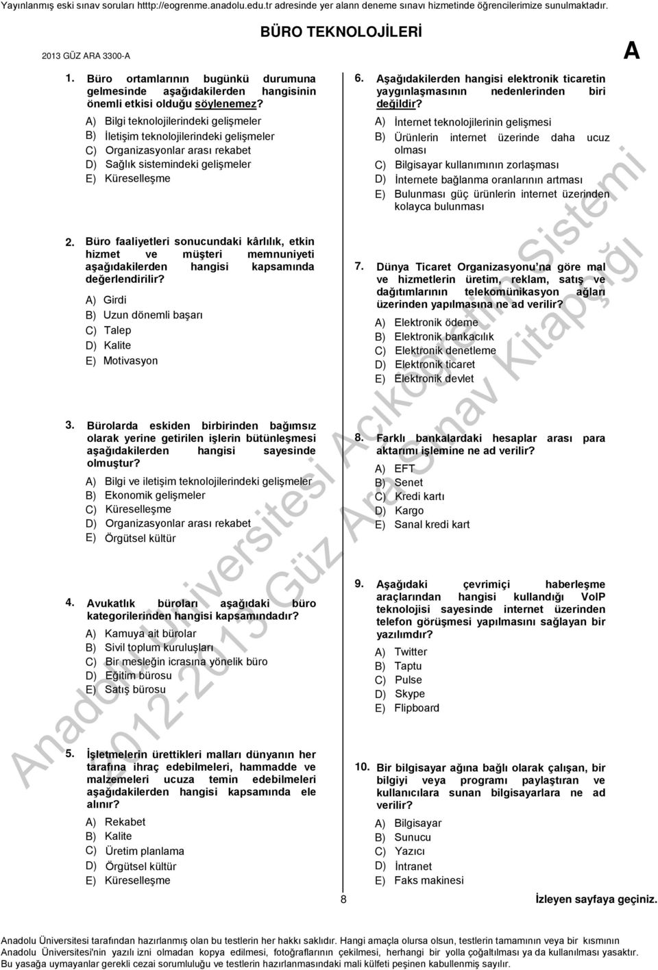 Büro faaliyetleri sonucundaki kârlılık, etkin hizmet ve müşteri memnuniyeti aşağıdakilerden hangisi kapsamında değerlendirilir? A) Girdi B) Uzun dönemli başarı C) Talep D) Kalite E) Motivasyon 3.