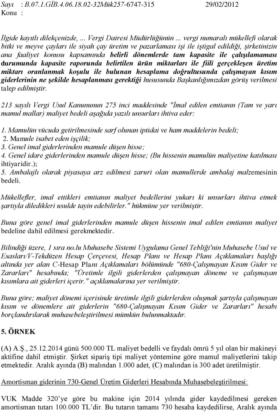 çalışılamaması durumunda kapasite raporunda belirtilen ürün miktarları ile fiili gerçekleşen üretim miktarı oranlanmak koşulu ile bulunan hesaplama doğrultusunda çalışmayan kısım giderlerinin ne