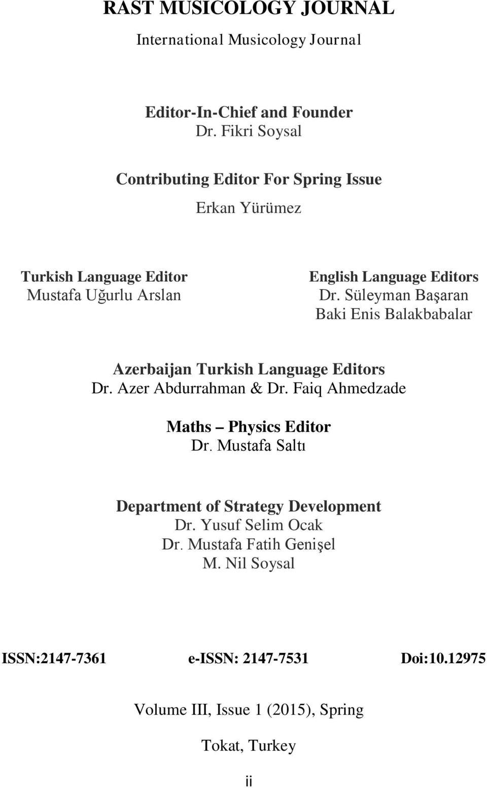 Süleyman Başaran Baki Enis Balakbabalar Azerbaijan Turkish Language Editors Dr. Azer Abdurrahman & Dr. Faiq Ahmedzade Maths Physics Editor Dr.