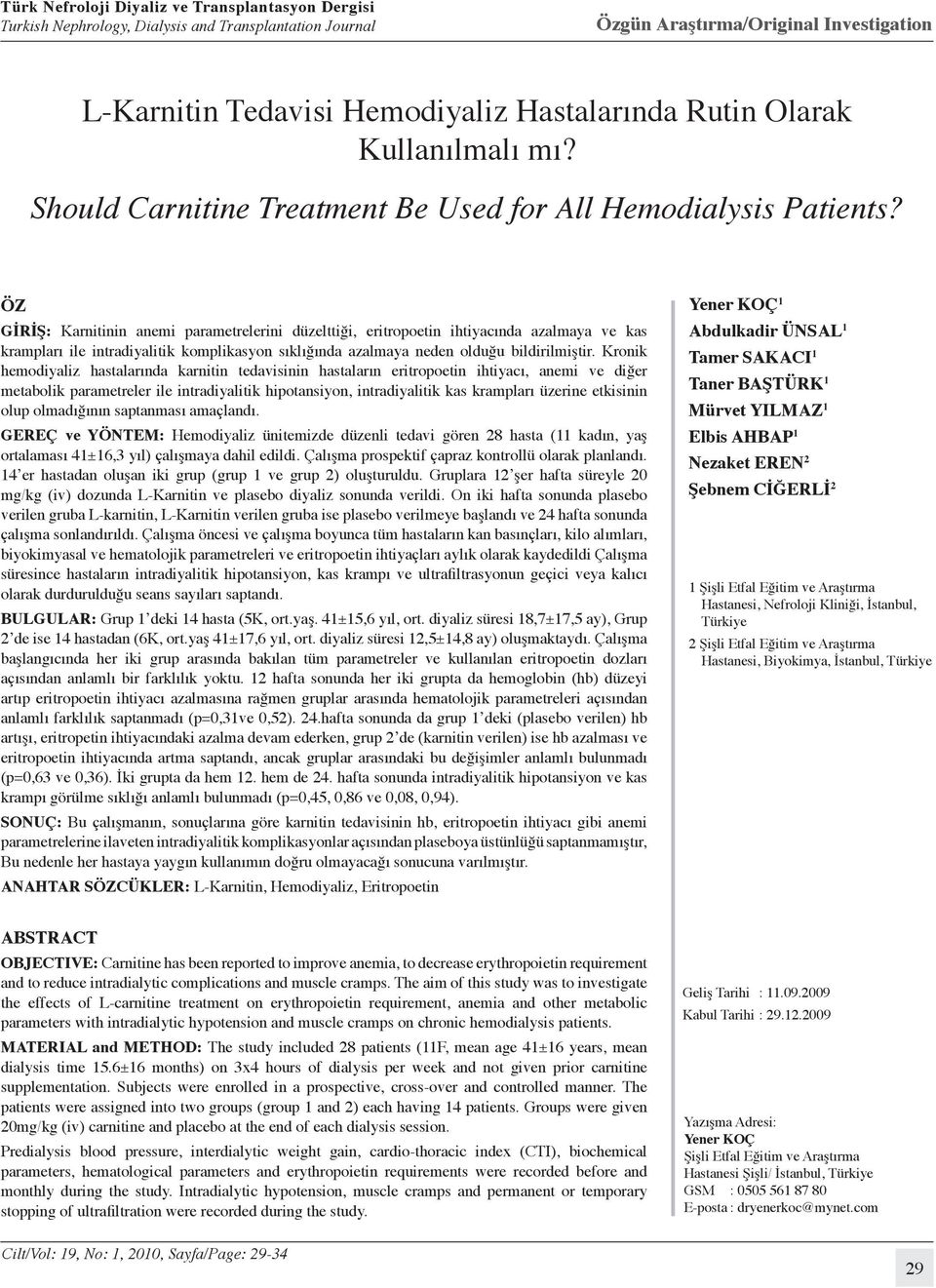 Kronik hemodiyaliz hastalarında karnitin tedavisinin hastaların eritropoetin ihtiyacı, anemi ve diğer metabolik parametreler ile intradiyalitik hipotansiyon, intradiyalitik kas krampları üzerine