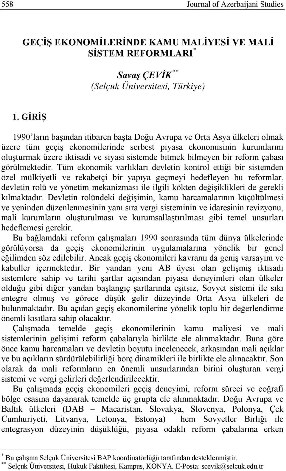 bitmek bilmeyen bir reform çabası görülmektedir.