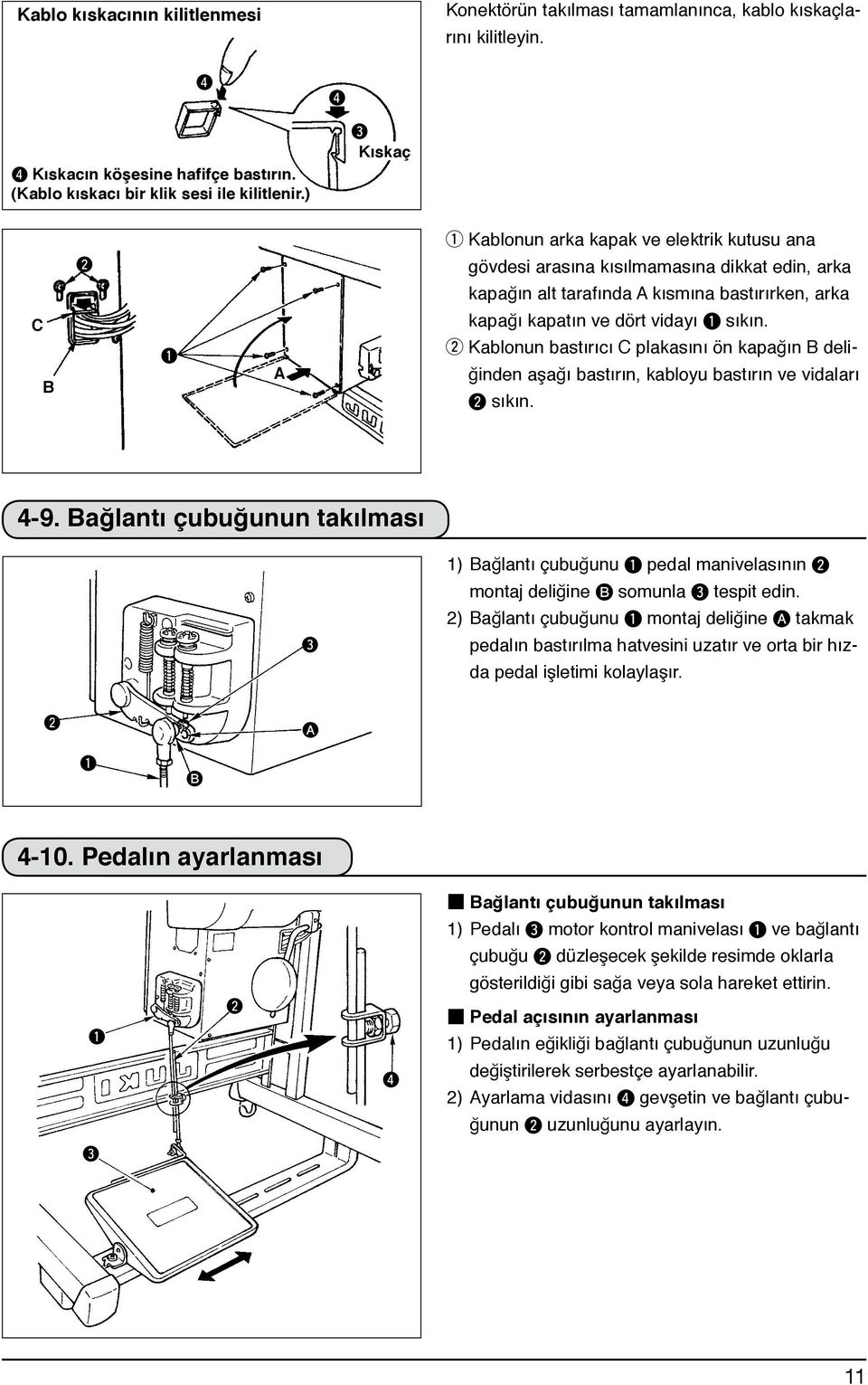 w Kablonun bastırıcı C plakasını ön kapağın B deliğinden aşağı bastırın, kabloyu bastırın ve vidaları sıkın. 4-9.