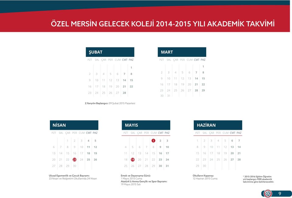 Okullarında 24 Nisan Emek ve Dayanışma Günü: 1 Mayıs 2015 Cuma Atatürk ü Anma Gençlik ve Spor Bayramı: