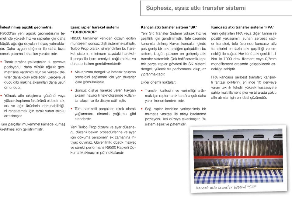 çerceve pozisyonu, daha düșük ağızlık geometrisine yardımcı olur ve yüksek devirler daha kolay elde edilir. Çerçeve ve gücü gibi makina aksamları daha uzun ömürlüdür.