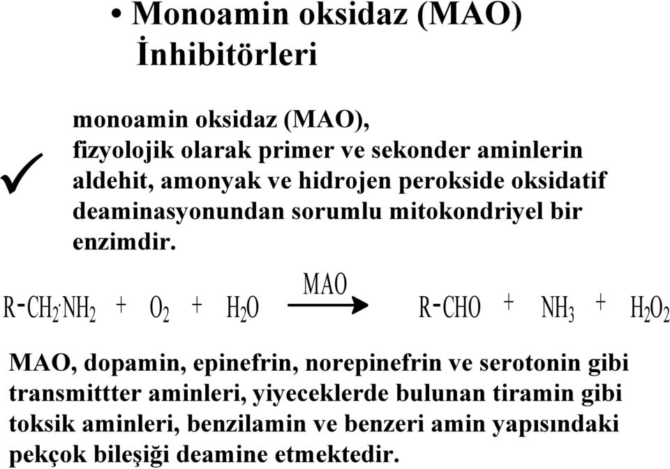 MA R CH 2 H 2 + 2 + H 2 R CH + H 3 + H 2 2 MA, dopamin, epinefrin, norepinefrin ve serotonin gibi transmittter