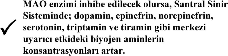 serotonin, triptamin ve tiramin gibi merkezi