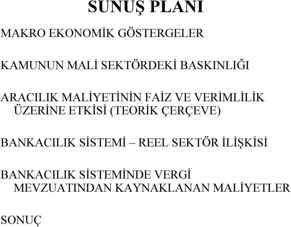 ETKİSİ (TEORİK ÇERÇEVE) BANKACILIK SİSTEMİ REEL SEKTÖR İLİŞKİSİ