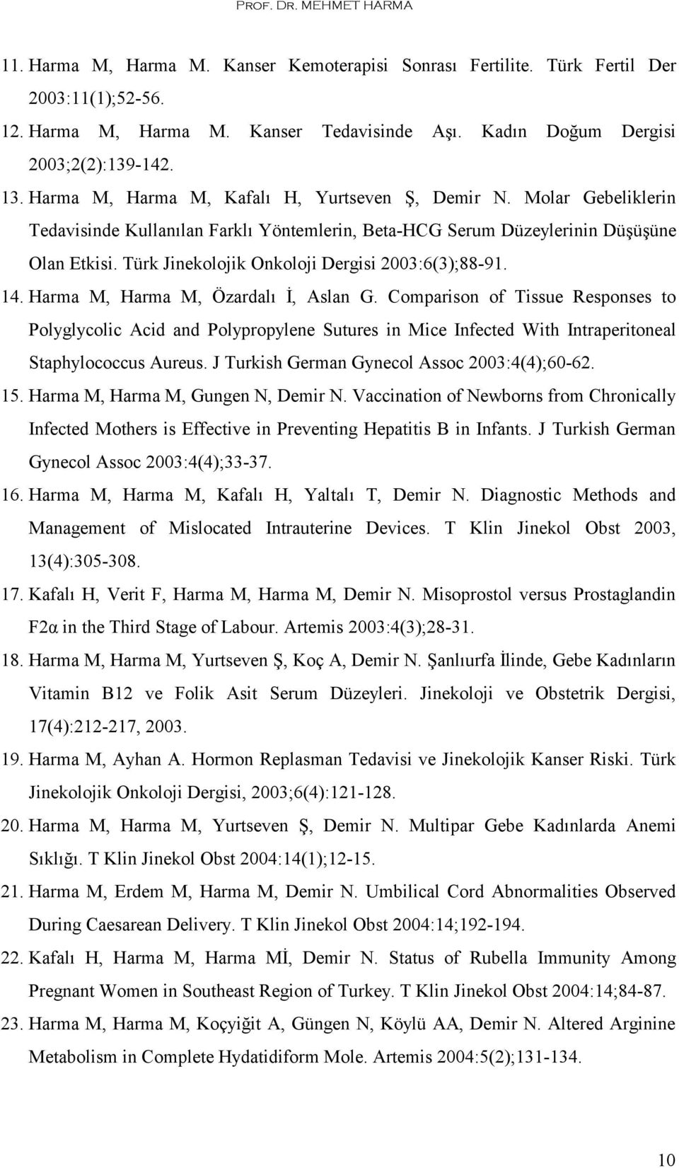 Türk Jinekolojik Onkoloji Dergisi 2003:6(3);88-91. 14. Harma M, Harma M, Özardalı İ, Aslan G.