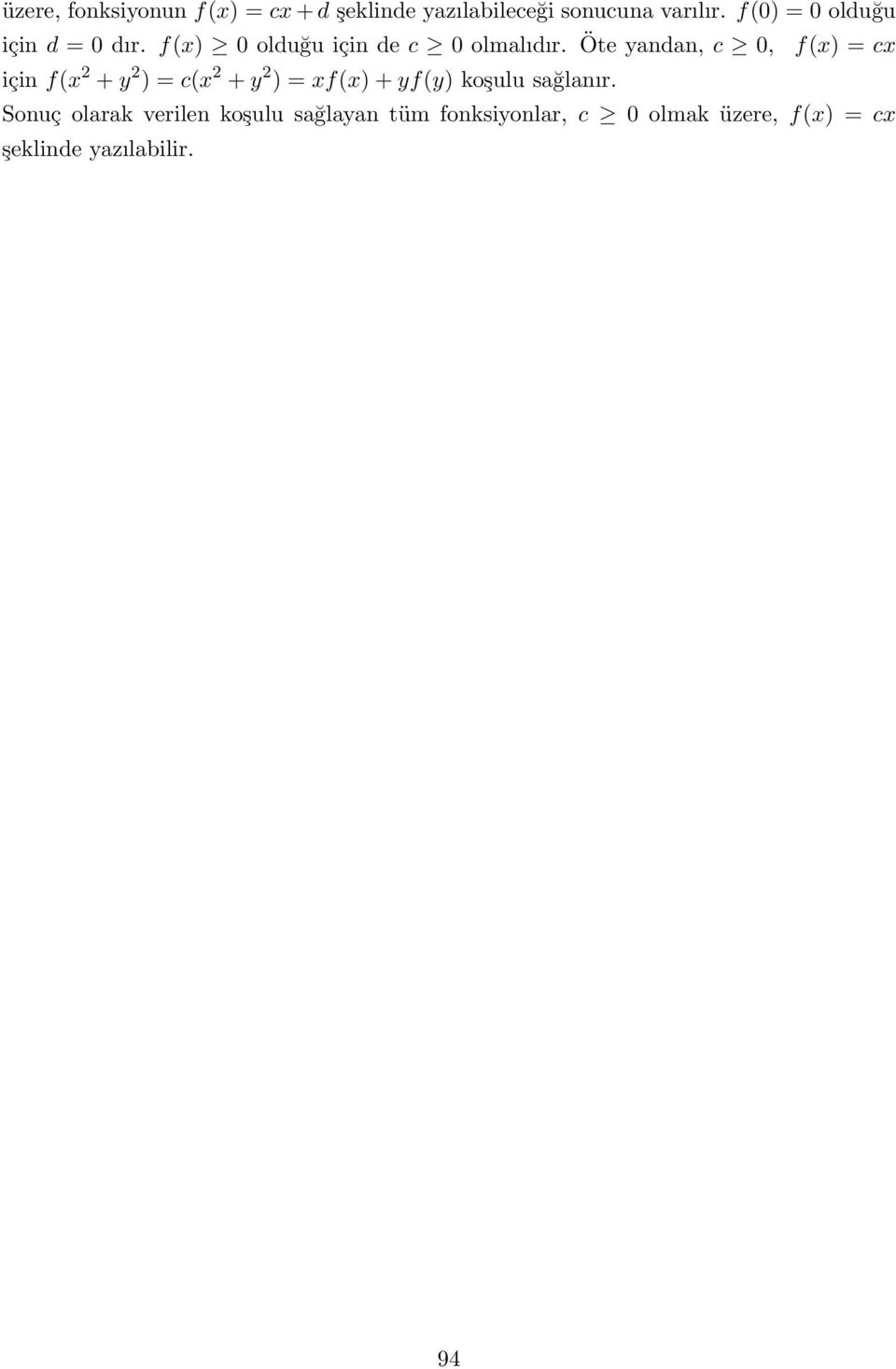 Öte yandan, c 0, f(x) = cx için f(x + y ) = c(x + y ) = xf(x) + yf(y) koşulu