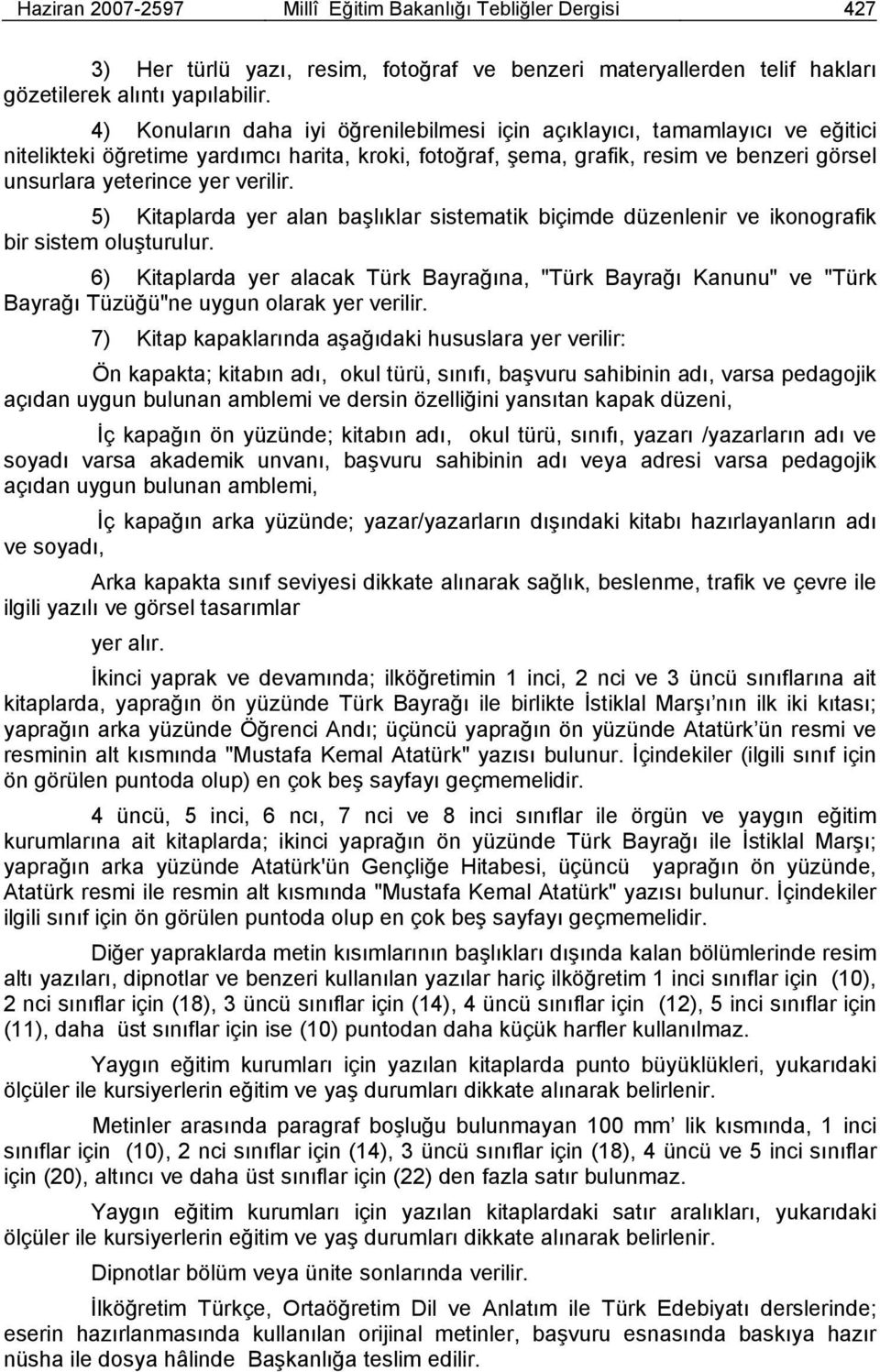 verilir. 5) Kitaplarda yer alan başlıklar sistematik biçimde düzenlenir ve ikonografik bir sistem oluşturulur.