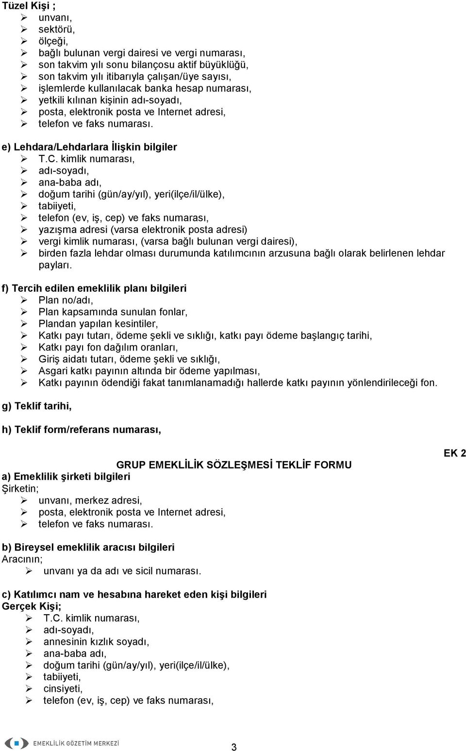 dairesi), birden fazla lehdar olması durumunda katılımcının arzusuna bağlı olarak belirlenen lehdar payları.