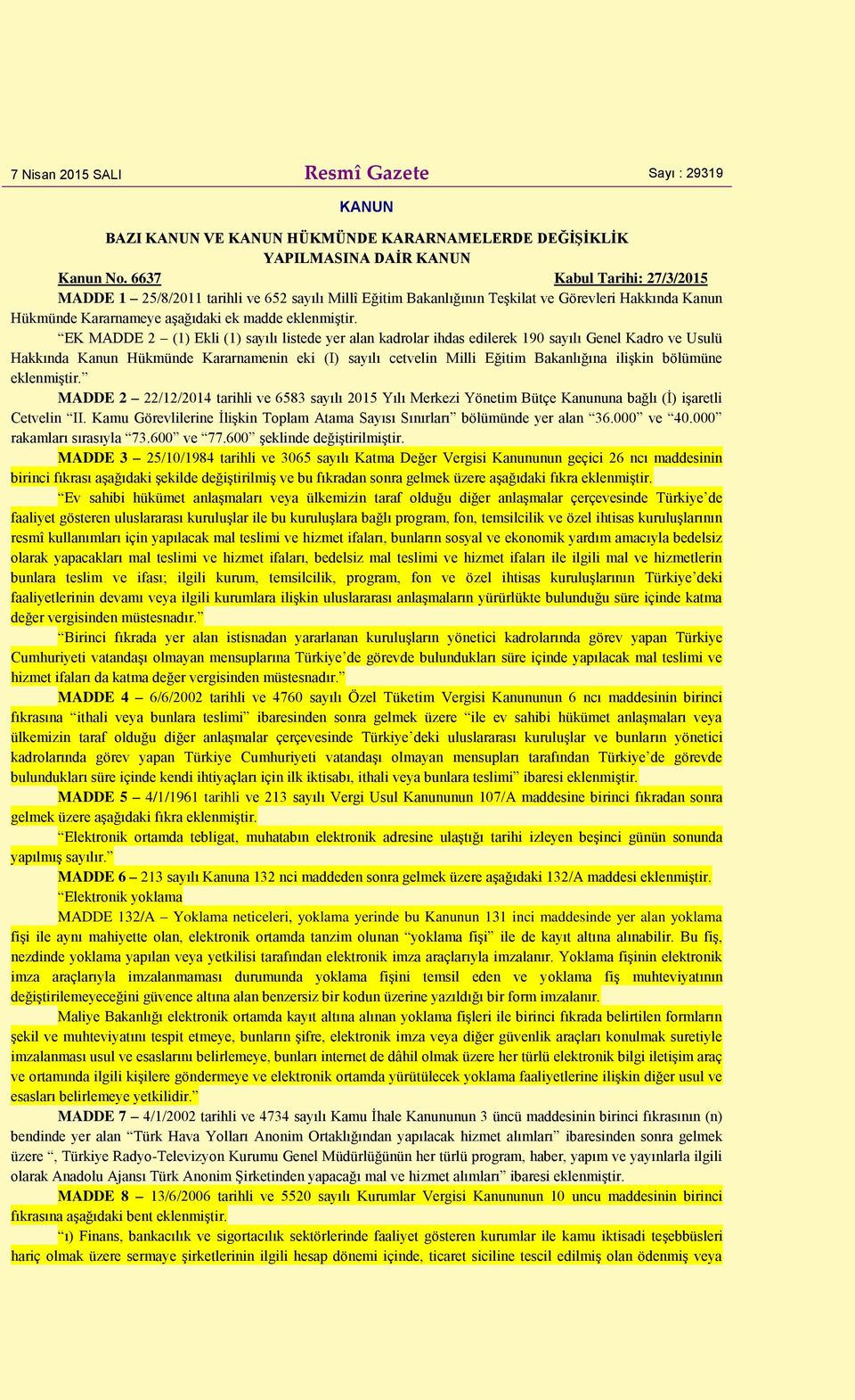 EK MADDE 2 (1) Ekli (1) sayılı listede yer alan kadrolar ihdas edilerek 190 sayılı Genel Kadro ve Usulü Hakkında Kanun Hükmünde Kararnamenin eki (I) sayılı cetvelin Milli Eğitim Bakanlığına ilişkin