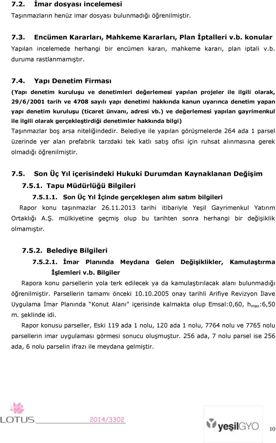 Yapı Denetim Firması (Yapı denetim kuruluģu ve denetimleri değerlemesi yapılan projeler ile ilgili olarak, 29/6/2001 tarih ve 4708 sayılı yapı denetimi hakkında kanun uyarınca denetim yapan yapı