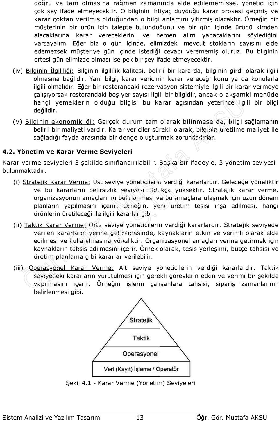 Örneğin bir müşterinin bir ürün için talepte bulunduğunu ve bir gün içinde ürünü kimden alacaklarına karar vereceklerini ve hemen alım yapacaklarını söylediğini varsayalım.