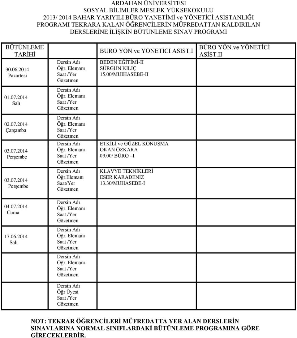 06.2014 BÜRO YÖN.ve YÖNETİCİ ASİST.I 15.00/MUIHASEBE-II ETKİLİ ve GÜZEL KONUŞMA OKAN ÖZKARA 09.