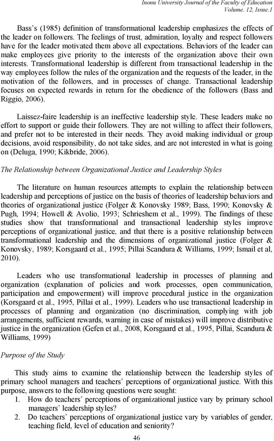 Behaviors of the leader can make employees give priority to the interests of the organization above their own interests.