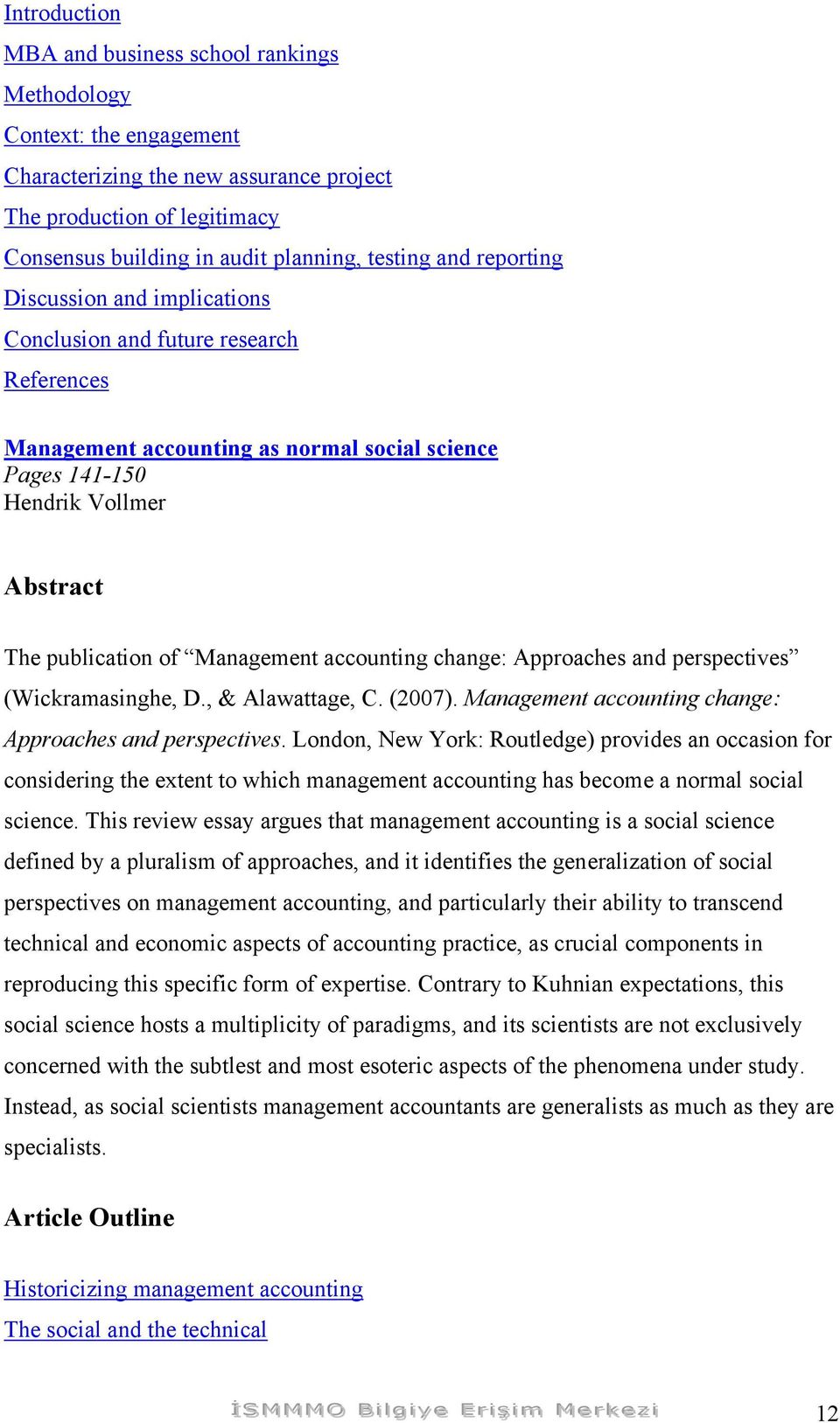 accounting change: Approaches and perspectives (Wickramasinghe, D., & Alawattage, C. (2007). Management accounting change: Approaches and perspectives.