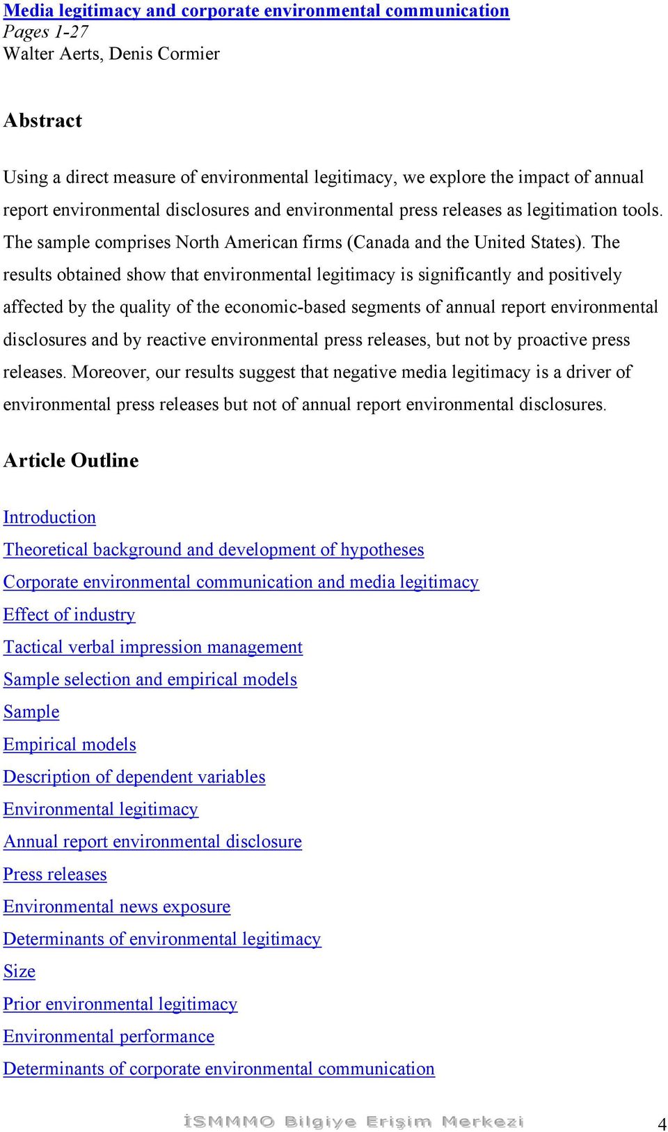 The results obtained show that environmental legitimacy is significantly and positively affected by the quality of the economic-based segments of annual report environmental disclosures and by