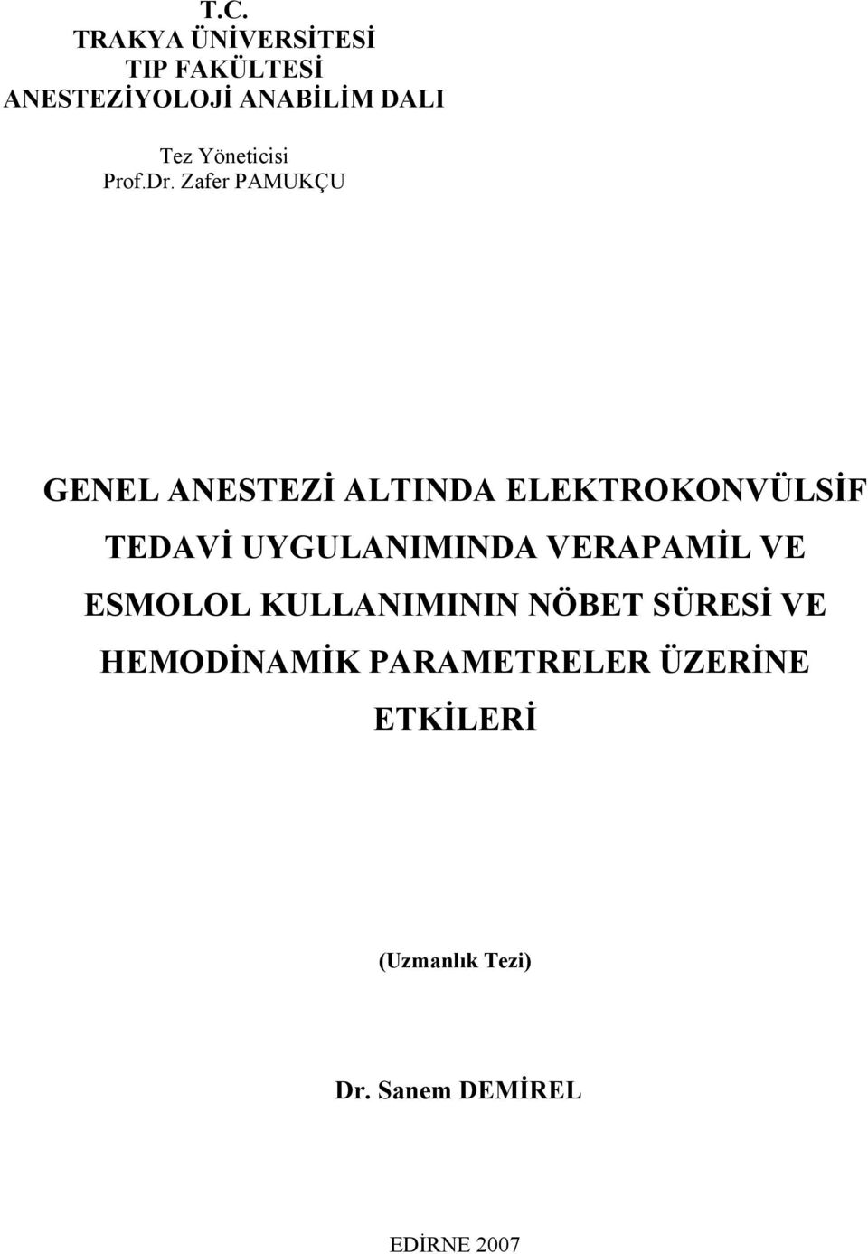 Zafer PAMUKÇU GENEL ANESTEZİ ALTINDA ELEKTROKONVÜLSİF TEDAVİ UYGULANIMINDA