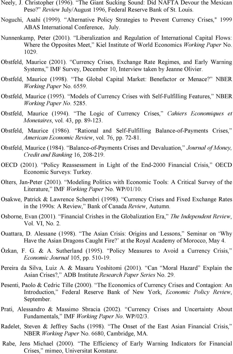 Liberalization and Regulation of International Capital Flows: Where the Opposites Meet, Kiel Institute of World Economics Working Paper No. 1029. Obstfeld, Maurice (2001).