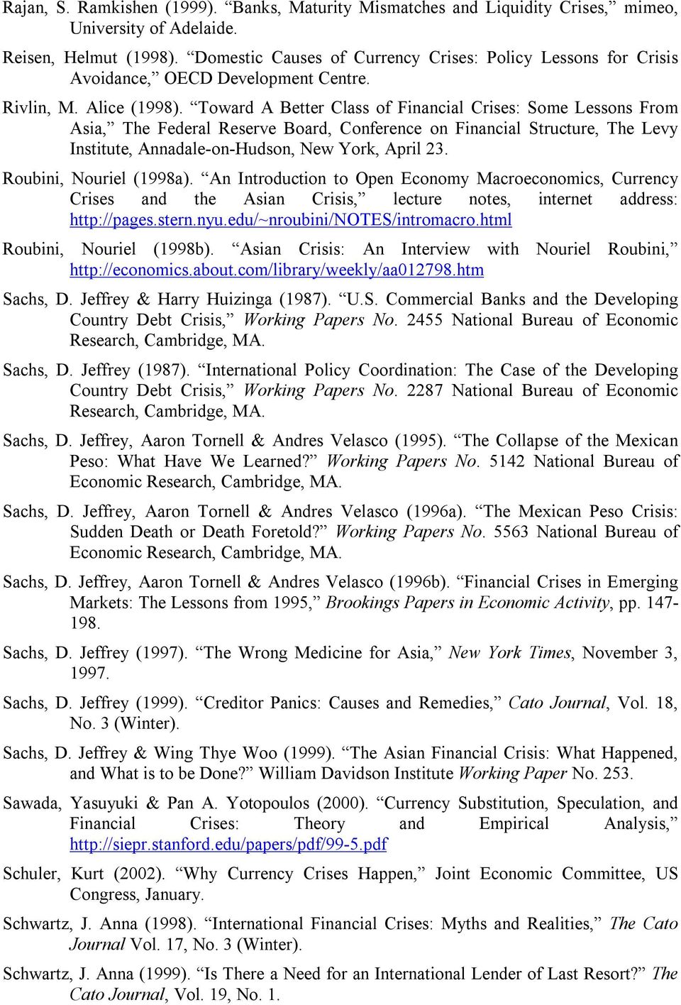 Toward A Better Class of Financial Crises: Some Lessons From Asia, The Federal Reserve Board, Conference on Financial Structure, The Levy Institute, Annadale-on-Hudson, New York, April 23.