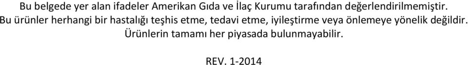 Bu ürünler herhangi bir hastalığı teşhis etme, tedavi etme,