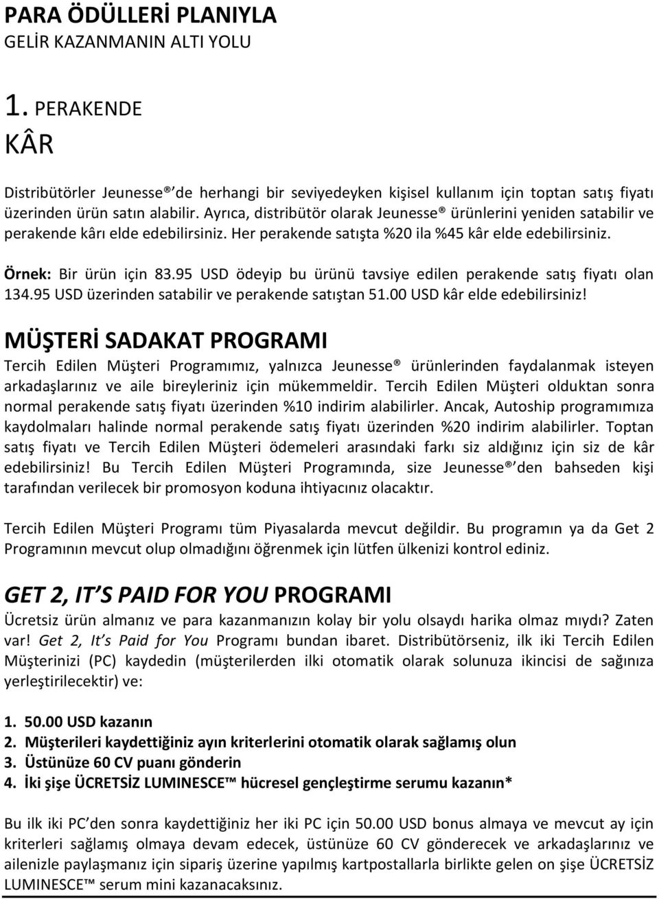 95 USD ödeyip bu ürünü tavsiye edilen perakende satış fiyatı olan 134.95 USD üzerinden satabilir ve perakende satıştan 51.00 USD kâr elde edebilirsiniz!