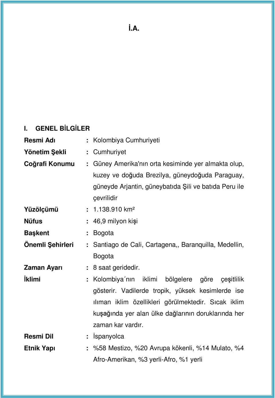 güneyde Arjantin, güneybatıda Şili ve batıda Peru ile çevrilidir Yüzölçümü : 1.138.