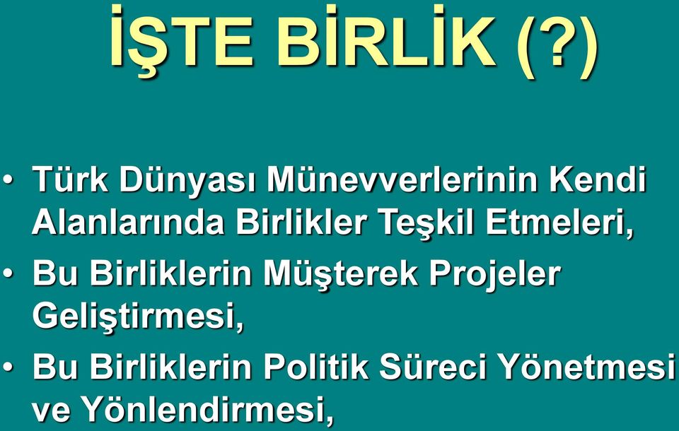 Birlikler Teşkil Etmeleri, Bu Birliklerin