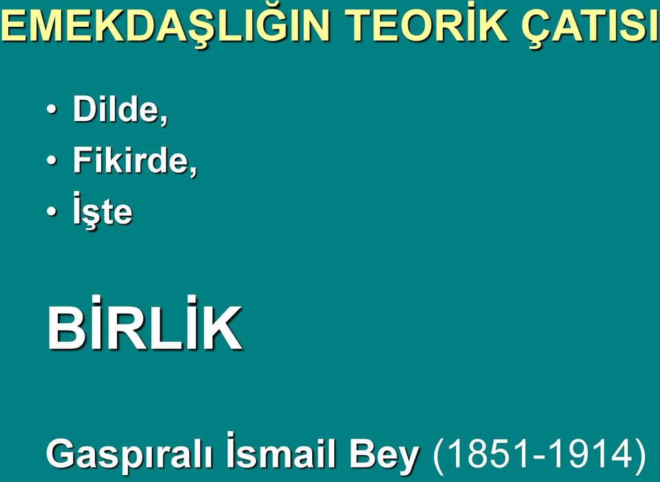 Fikirde, İşte BİRLİK