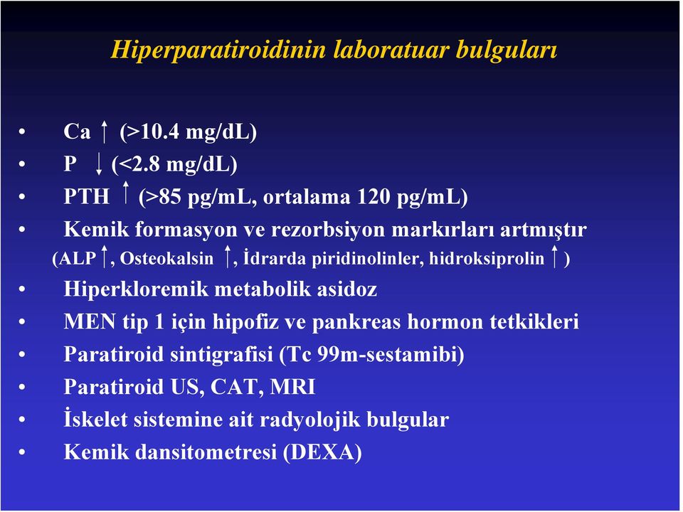Osteokalsin, İdrarda piridinolinler, hidroksiprolin ) Hiperkloremik metabolik asidoz MEN tip 1 için hipofiz ve
