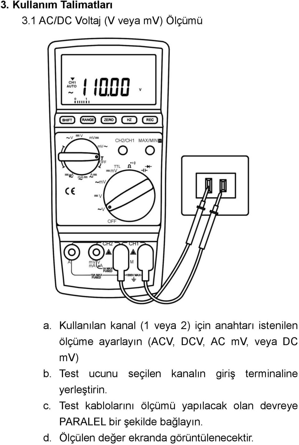 veya DC mv) b. Test ucunu seçilen kanalın giriģ terminaline yerleģtirin. c.