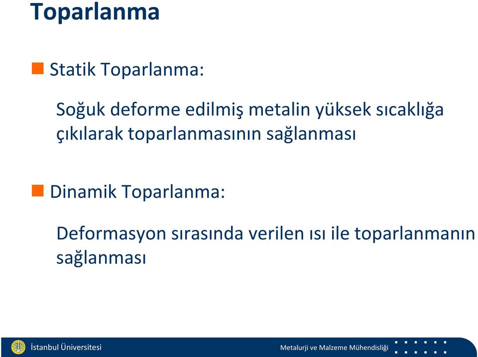 toparlanmasının sağlanması Dinamik Toparlanma: