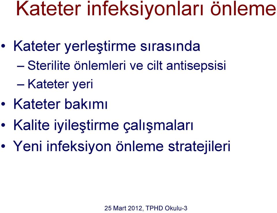 cilt antisepsisi Kateter yeri Kateter bakımı