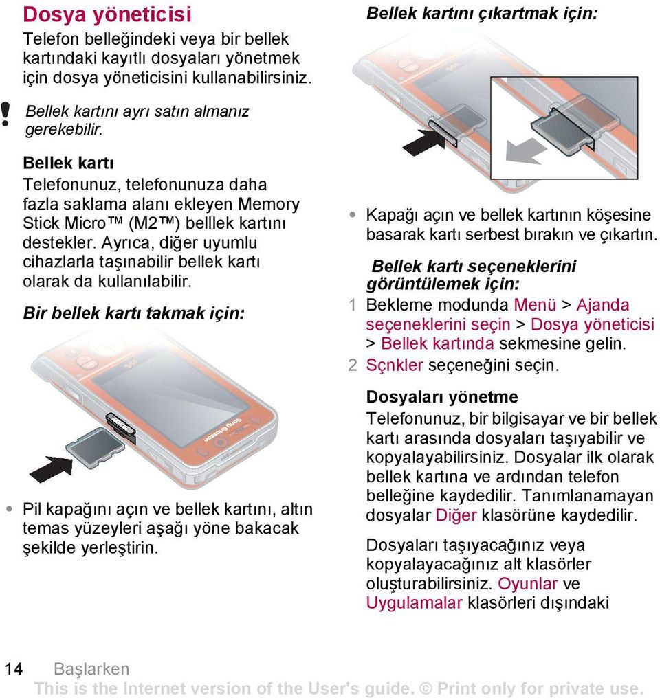 Bellek kartı Telefonunuz, telefonunuza daha fazla saklama alanı ekleyen Memory Stick Micro (M2 ) belllek kartını destekler.