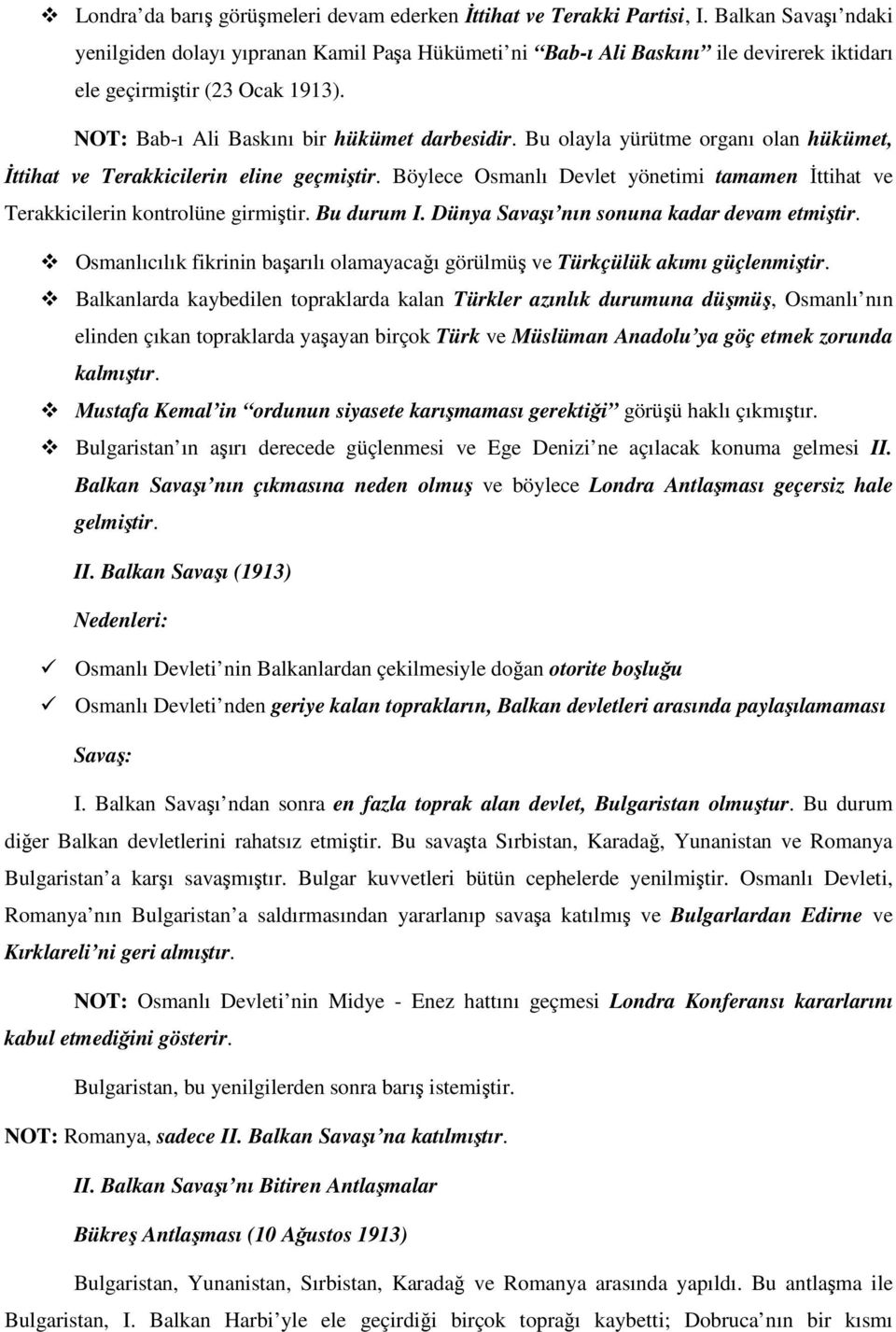 Bu olayla yürütme organı olan hükümet, İttihat ve Terakkicilerin eline geçmiştir. Böylece Osmanlı Devlet yönetimi tamamen İttihat ve Terakkicilerin kontrolüne girmiştir. Bu durum I.