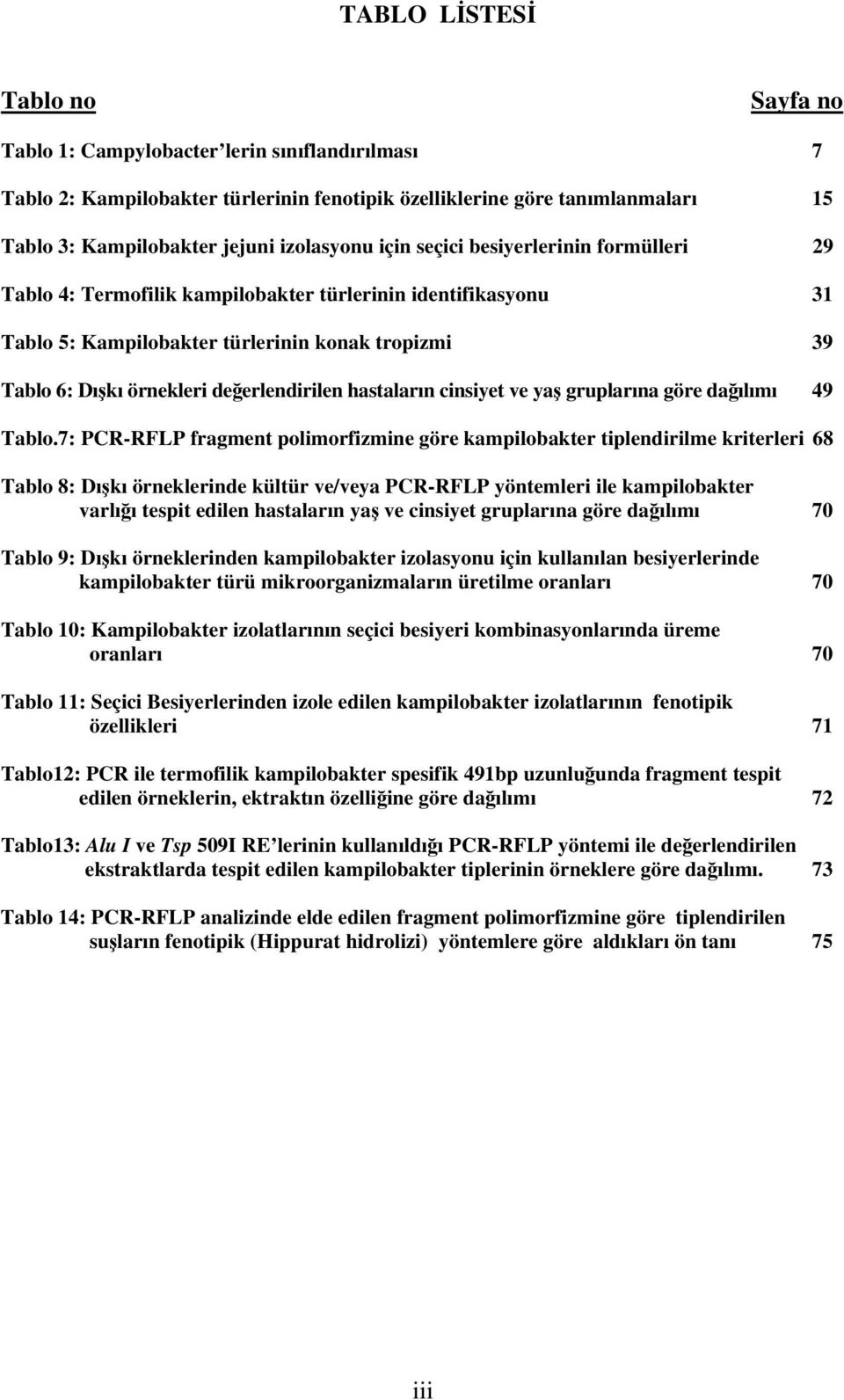 değerlendirilen hastaların cinsiyet ve yaş gruplarına göre dağılımı 49 Tablo.