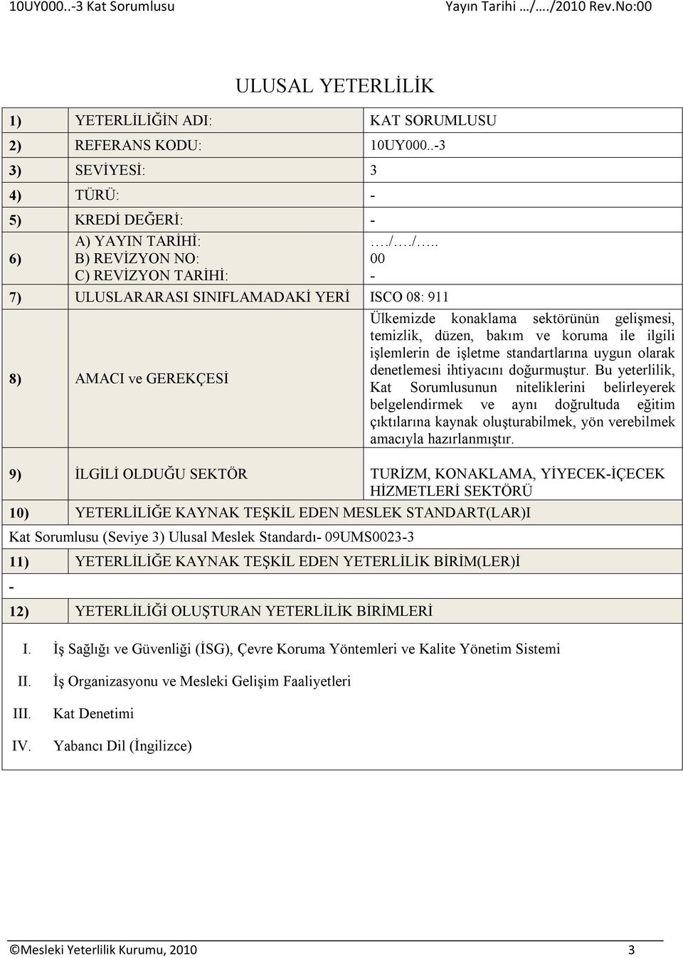 uygun olarak denetlemesi ihtiyacını doğurmuştur.