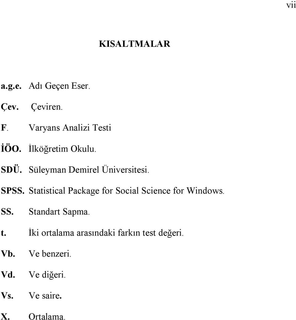 SPSS. Statistical Package for Social Science for Windows. SS. Standart Sapma. t.