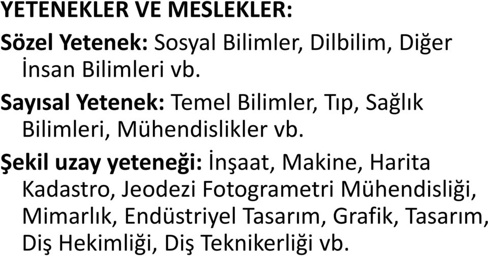 Sayısal Yetenek: Temel Bilimler, Tıp, Sağlık Bilimleri, Mühendislikler vb.