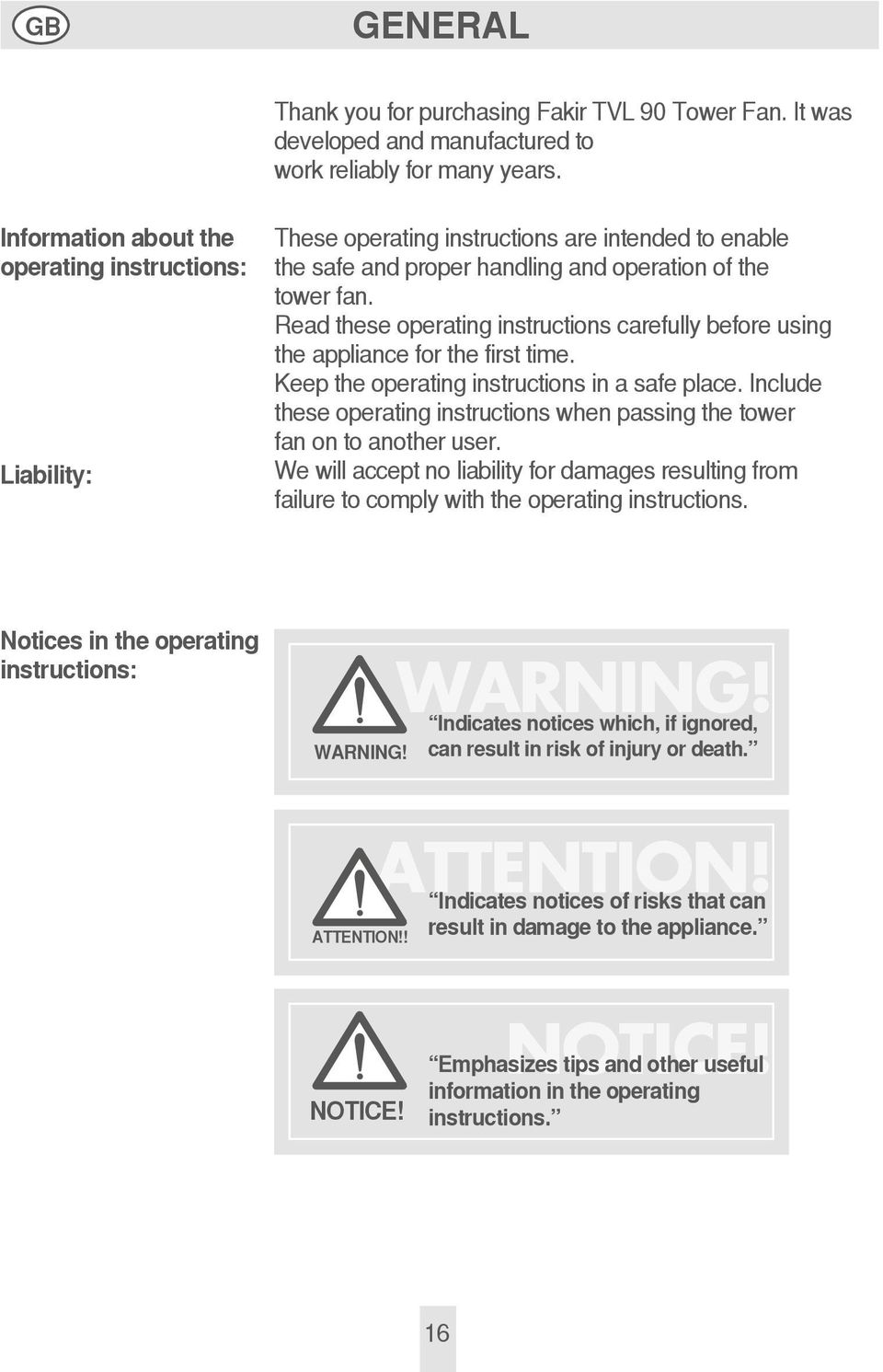 Read these operating instructions carefully before using the appliance for the first time. Keep the operating instructions in a safe place.