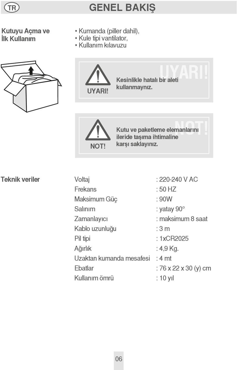 ileride taşıma ihtimaline karşı saklayınız.