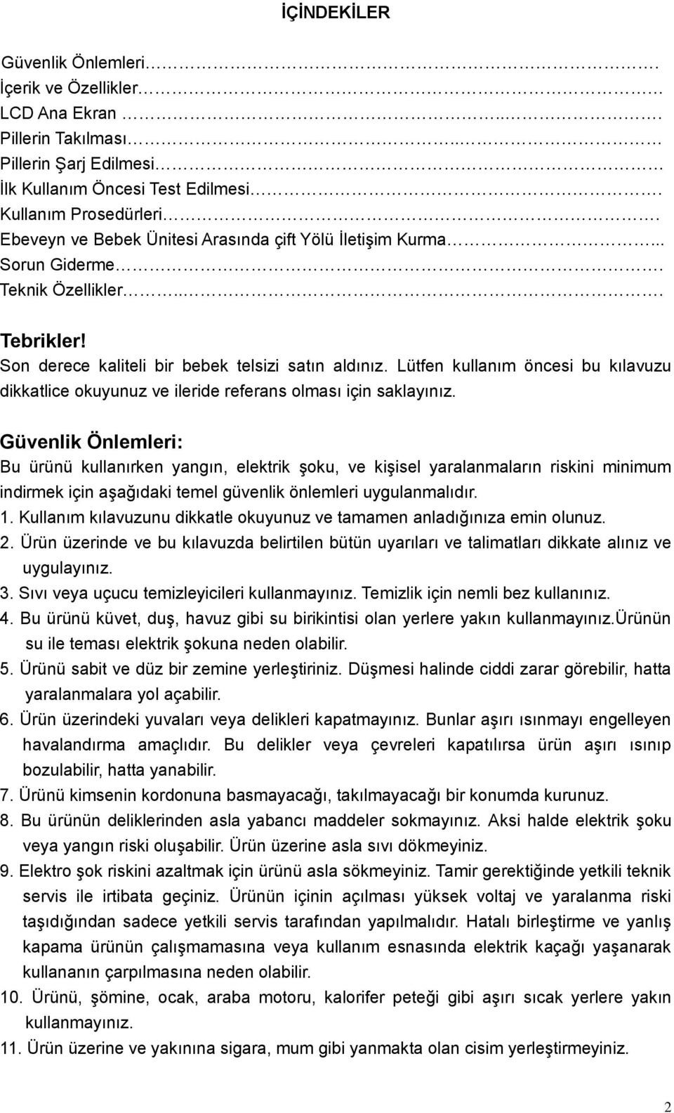 Lütfen kullanım öncesi bu kılavuzu dikkatlice okuyunuz ve ileride referans olması için saklayınız.