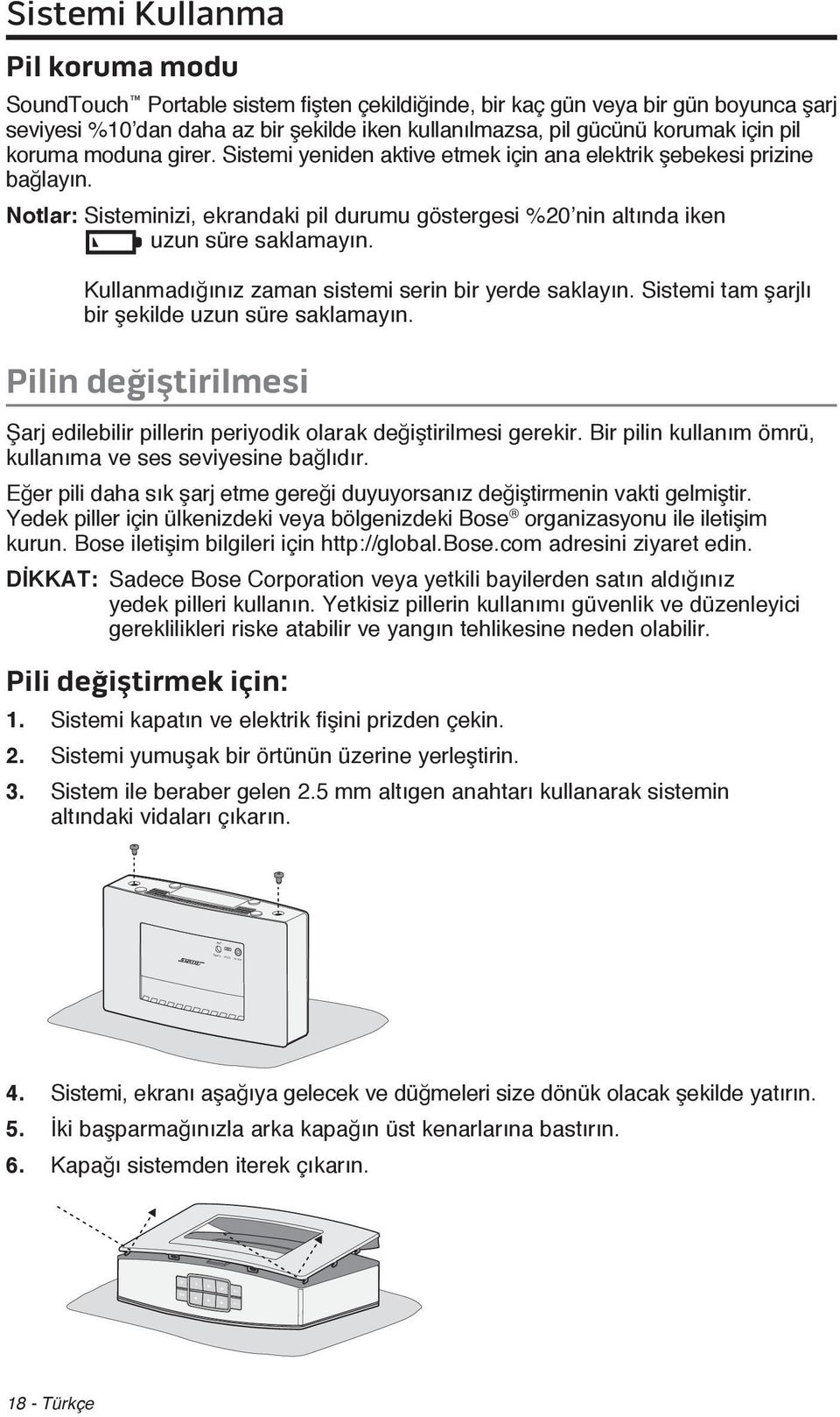 Notlar: Sisteminizi, ekrandaki pil durumu göstergesi %20 nin altında iken uzun süre saklamayın. Kullanmadığınız zaman sistemi serin bir yerde saklayın.