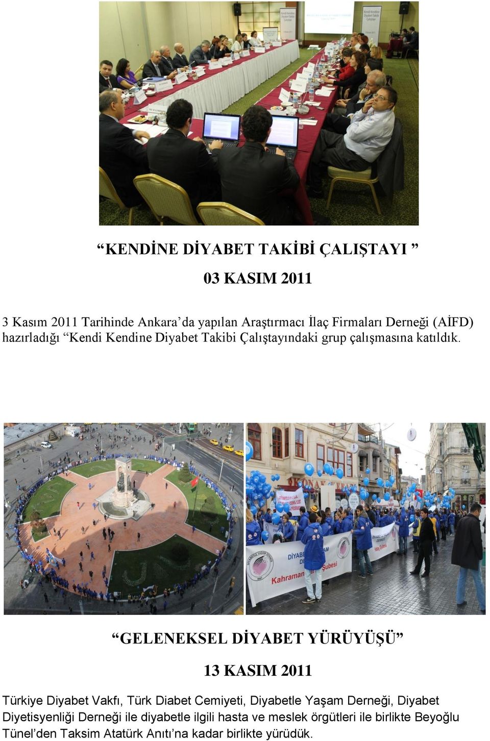 GELENEKSEL DİYABET YÜRÜYÜŞÜ 13 KASIM 2011 Türkiye Diyabet Vakfı, Türk Diabet Cemiyeti, Diyabetle Yaşam Derneği, Diyabet