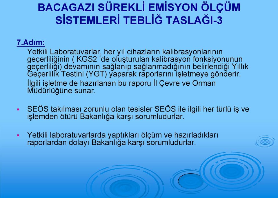 sağlanıp sağlanmadığının belirlendiği Yıllık Geçerlilik Testini (YGT) yaparak raporlarını işletmeye gönderir.