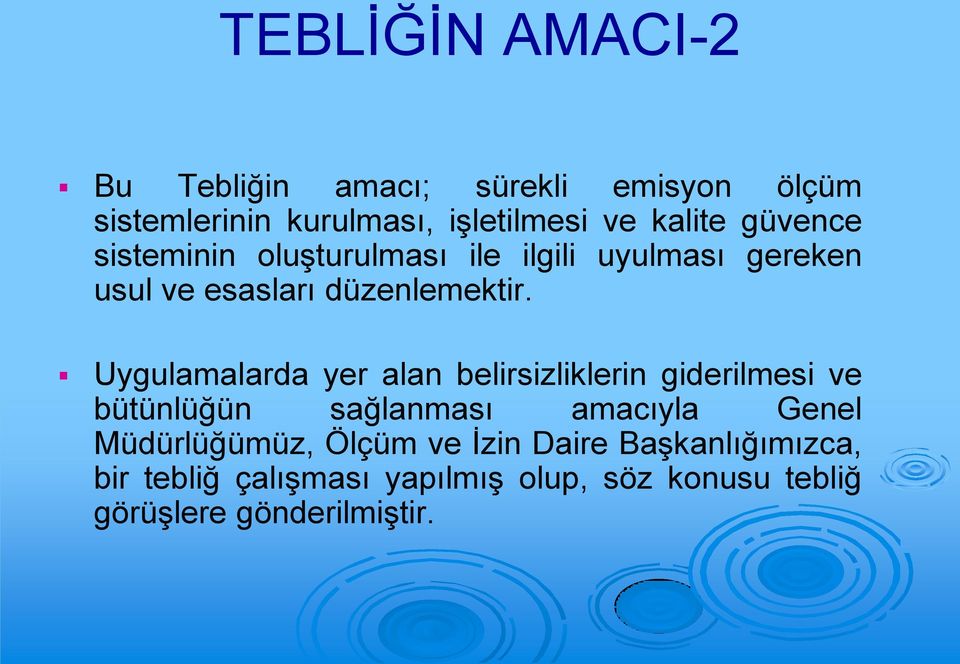 Uygulamalarda yer alan belirsizliklerin giderilmesi ve bütünlüğün sağlanması amacıyla Genel