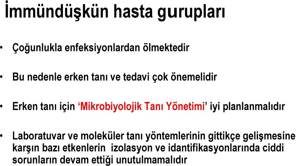 planlanmalıdır Laboratuvar ve moleküler tanı yöntemlerinin gittikçe gelişmesine karşın