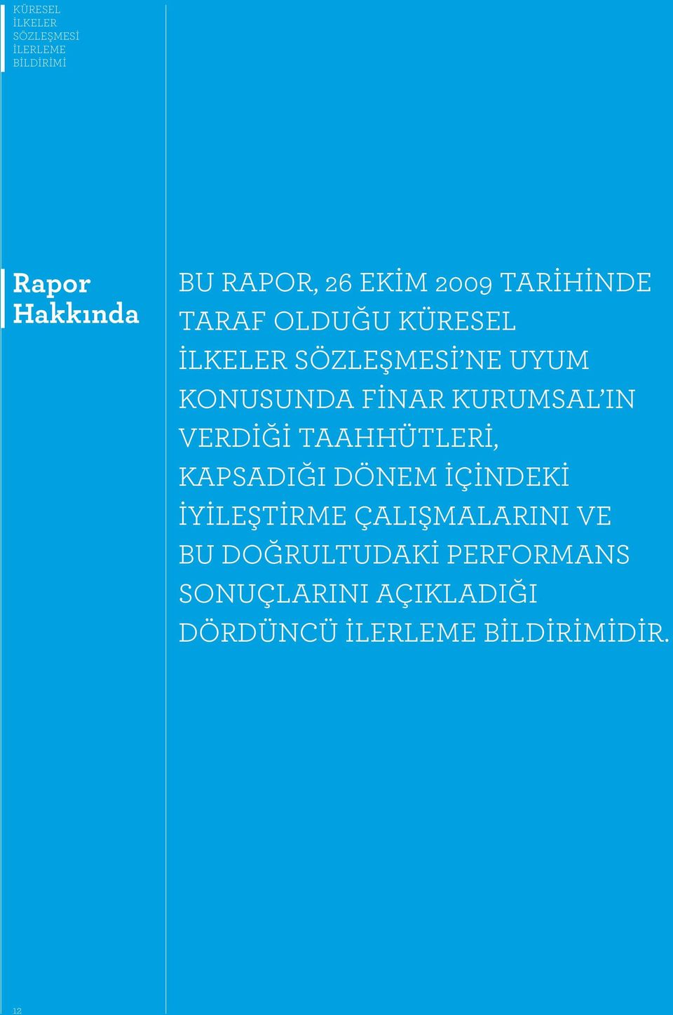 KURUMSAL IN VERDİĞİ TAAHHÜTLERİ, KAPSADIĞI DÖNEM İÇİNDEKİ İYİLEŞTİRME