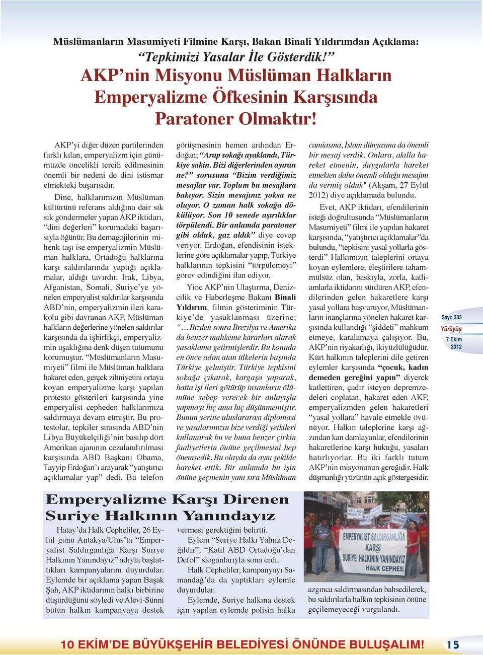 Dine, halklarımızın Müslüman kültürünü referans aldığına dair sık sık göndermeler yapan AKP iktidarı, dini değerleri korumadaki başarısıyla öğünür.